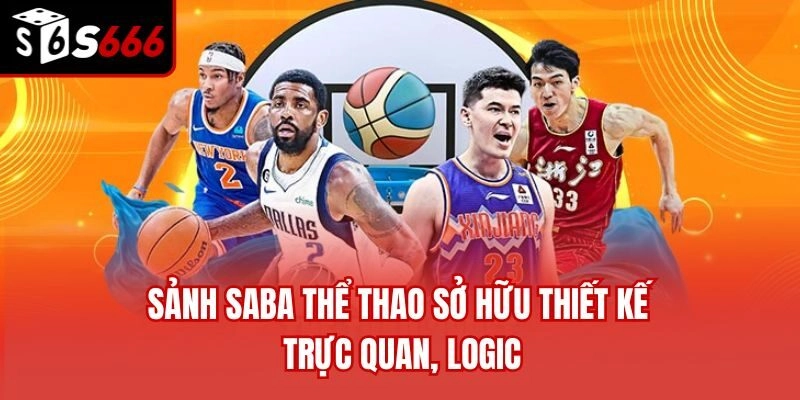 Sảnh Saba thể thao sở hữu thiết kế trực quan, logic
