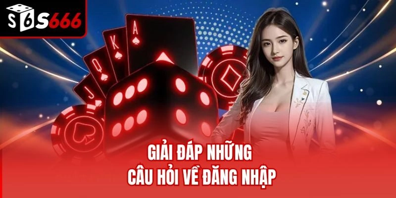 Giải đáp những câu hỏi về đăng nhập
