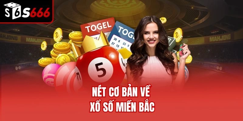 Nét cơ bản về xổ số miền Bắc