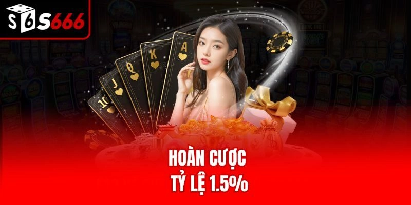 Hoàn cược tỷ lệ 1.5%